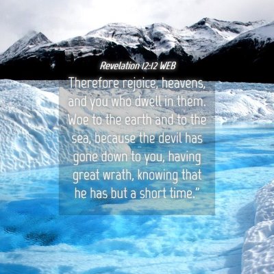 Picture 04 - Revelation 12:12 WEB - Therefore rejoice, heavens, and you who dwell in - Bible Verse Picture