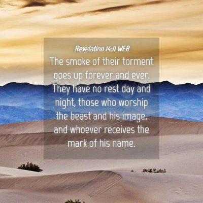 Picture 04 - Revelation 14:11 WEB - The smoke of their torment goes up forever and - Bible Verse Picture