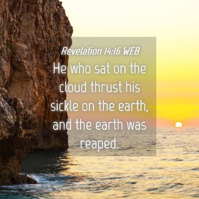 Picture 04 - Revelation 14:16 WEB - He who sat on the cloud thrust his sickle on the - Bible Verse Picture