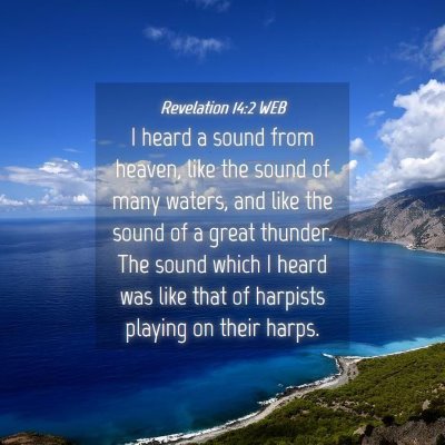 Picture 04 - Revelation 14:2 WEB - I heard a sound from heaven, like the sound of - Bible Verse Picture