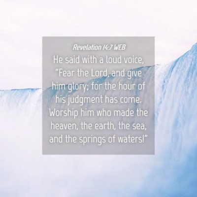 Picture 04 - Revelation 14:7 WEB - He said with a loud voice, 