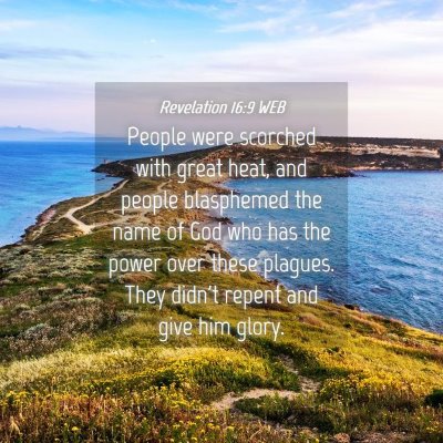Picture 04 - Revelation 16:9 WEB - People were scorched with great heat, and people - Bible Verse Picture