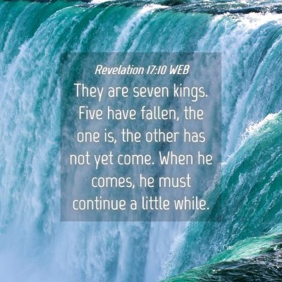 Picture 04 - Revelation 17:10 WEB - They are seven kings. Five have fallen, the one - Bible Verse Picture