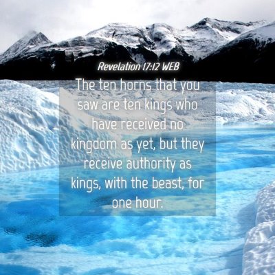 Picture 04 - Revelation 17:12 WEB - The ten horns that you saw are ten kings who have - Bible Verse Picture