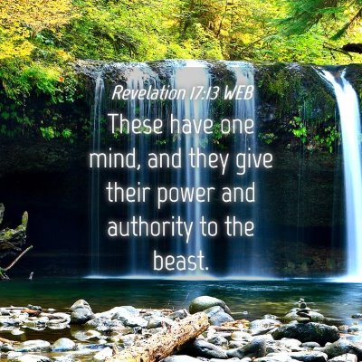 Picture 04 - Revelation 17:13 WEB - These have one mind, and they give their power - Bible Verse Picture