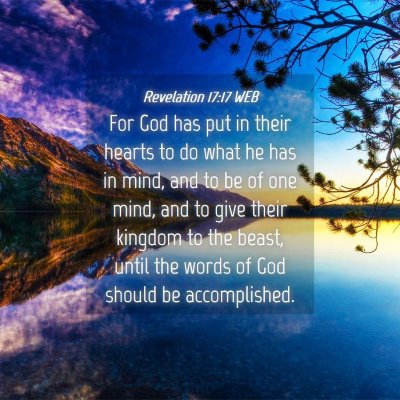 Picture 04 - Revelation 17:17 WEB - For God has put in their hearts to do what he has - Bible Verse Picture