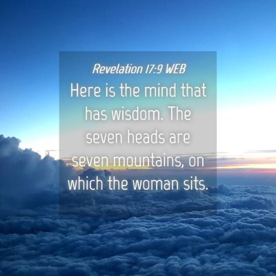 Picture 04 - Revelation 17:9 WEB - Here is the mind that has wisdom. The seven heads - Bible Verse Picture