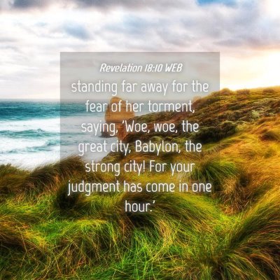 Picture 04 - Revelation 18:10 WEB - standing far away for the fear of her torment, - Bible Verse Picture