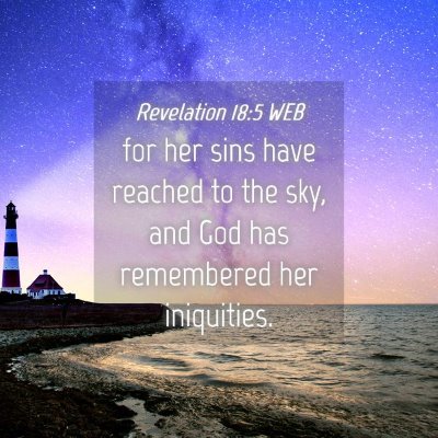 Picture 04 - Revelation 18:5 WEB - for her sins have reached to the sky, and God has - Bible Verse Picture