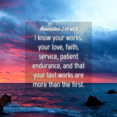 Picture 04 - Revelation 2:19 WEB - I know your works, your love, faith, service, - Bible Verse Picture