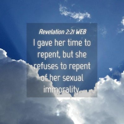 Picture 04 - Revelation 2:21 WEB - I gave her time to repent, but she refuses to - Bible Verse Picture