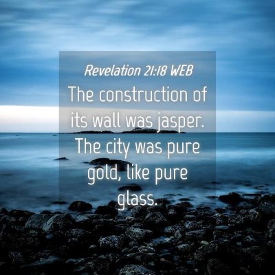Picture 04 - Revelation 21:18 WEB - The construction of its wall was jasper. The city - Bible Verse Picture