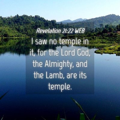 Picture 04 - Revelation 21:22 WEB - I saw no temple in it, for the Lord God, the - Bible Verse Picture