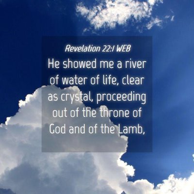 Picture 04 - Revelation 22:1 WEB - He showed me a river of water of life, clear as - Bible Verse Picture