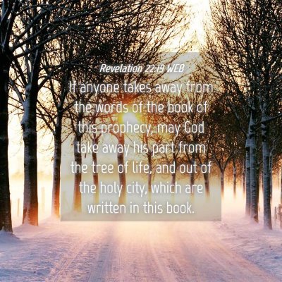 Picture 04 - Revelation 22:19 WEB - If anyone takes away from the words of the book - Bible Verse Picture