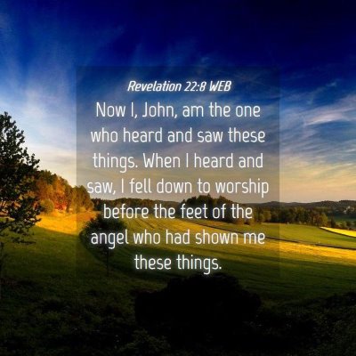 Picture 04 - Revelation 22:8 WEB - Now I, John, am the one who heard and saw these - Bible Verse Picture