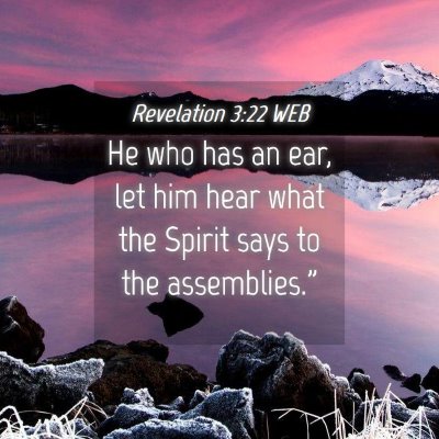 Picture 04 - Revelation 3:22 WEB - He who has an ear, let him hear what the Spirit - Bible Verse Picture