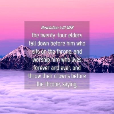 Picture 04 - Revelation 4:10 WEB - the twenty-four elders fall down before him who - Bible Verse Picture