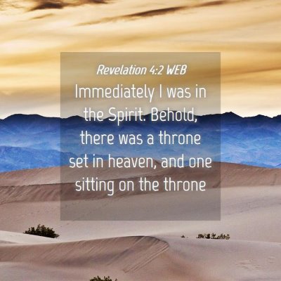 Picture 04 - Revelation 4:2 WEB - Immediately I was in the Spirit. Behold, there - Bible Verse Picture