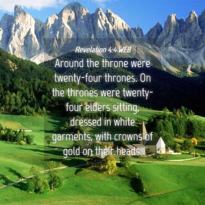 Picture 04 - Revelation 4:4 WEB - Around the throne were twenty-four thrones. On - Bible Verse Picture