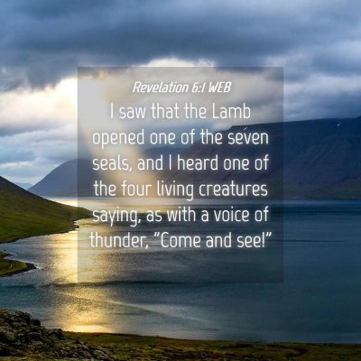 Picture 04 - Revelation 6:1 WEB - I saw that the Lamb opened one of the seven - Bible Verse Picture
