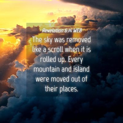 Picture 04 - Revelation 6:14 WEB - The sky was removed like a scroll when it is - Bible Verse Picture
