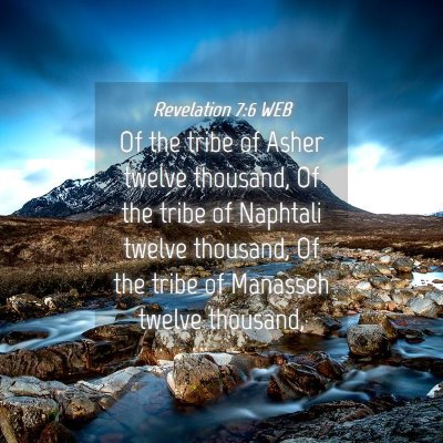 Picture 04 - Revelation 7:6 WEB - Of the tribe of Asher twelve thousand, Of the - Bible Verse Picture