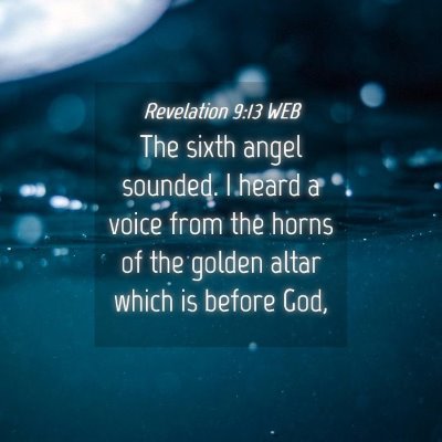 Picture 04 - Revelation 9:13 WEB - The sixth angel sounded. I heard a voice from the - Bible Verse Picture