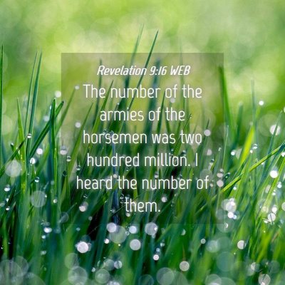 Picture 04 - Revelation 9:16 WEB - The number of the armies of the horsemen was two - Bible Verse Picture