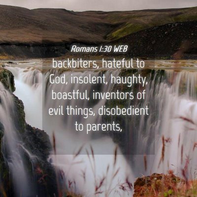 Picture 04 - Romans 1:30 WEB - backbiters, hateful to God, insolent, haughty, - Bible Verse Picture