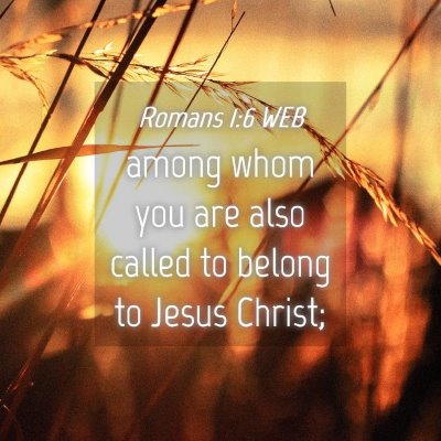Picture 04 - Romans 1:6 WEB - among whom you are also called to belong to Jesus - Bible Verse Picture