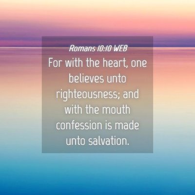 Picture 04 - Romans 10:10 WEB - For with the heart, one believes unto - Bible Verse Picture