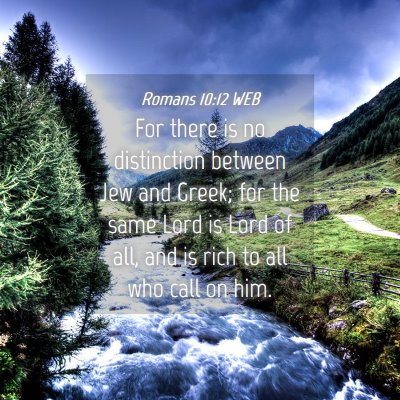 Picture 04 - Romans 10:12 WEB - For there is no distinction between Jew and - Bible Verse Picture