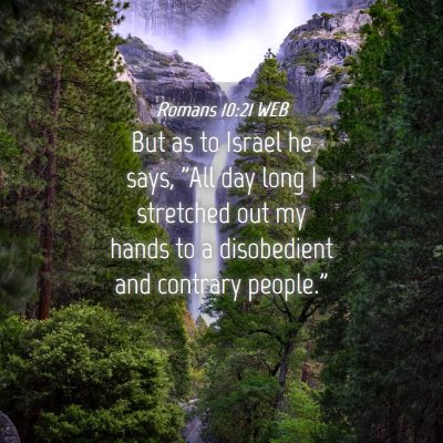 Picture 04 - Romans 10:21 WEB - But as to Israel he says, 