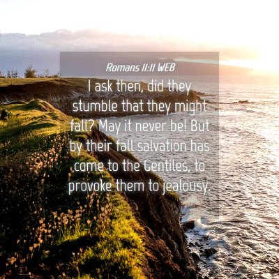Picture 04 - Romans 11:11 WEB - I ask then, did they stumble that they might - Bible Verse Picture