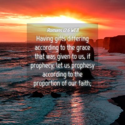 Picture 04 - Romans 12:6 WEB - Having gifts differing according to the grace - Bible Verse Picture