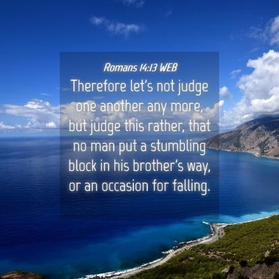 Picture 04 - Romans 14:13 WEB - Therefore let's not judge one another any more, - Bible Verse Picture