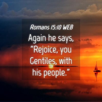 Picture 04 - Romans 15:10 WEB - Again he says, 