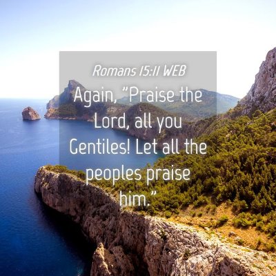 Picture 04 - Romans 15:11 WEB - Again, 