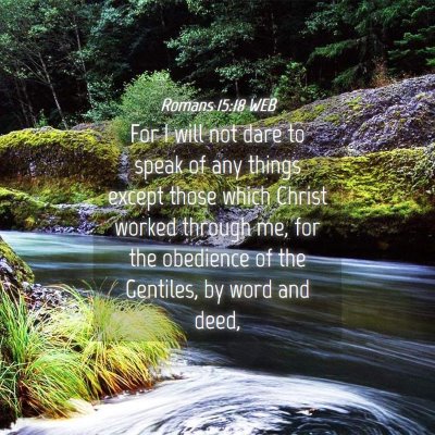 Picture 04 - Romans 15:18 WEB - For I will not dare to speak of any things except - Bible Verse Picture