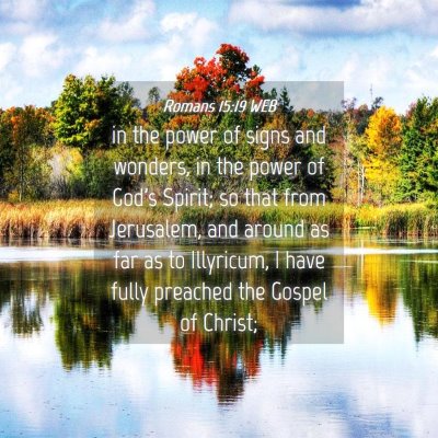 Picture 04 - Romans 15:19 WEB - in the power of signs and wonders, in the power - Bible Verse Picture