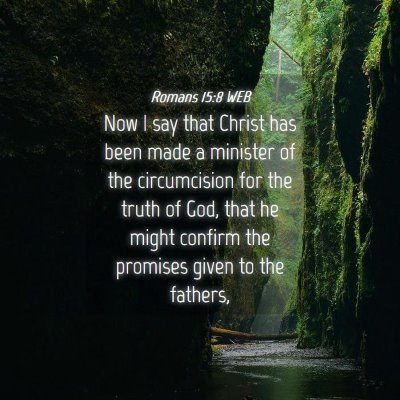 Picture 04 - Romans 15:8 WEB - Now I say that Christ has been made a minister of - Bible Verse Picture