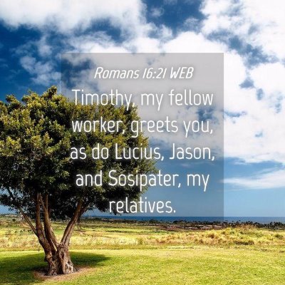 Picture 04 - Romans 16:21 WEB - Timothy, my fellow worker, greets you, as do - Bible Verse Picture