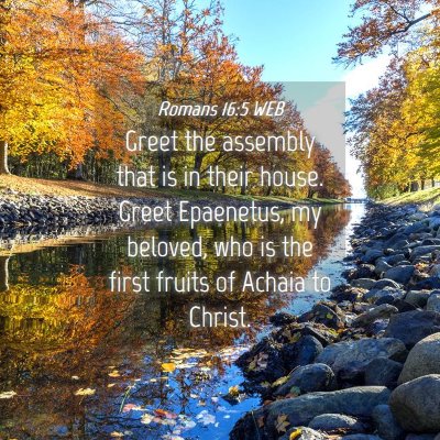 Picture 04 - Romans 16:5 WEB - Greet the assembly that is in their house. Greet - Bible Verse Picture