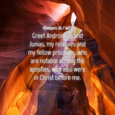 Picture 04 - Romans 16:7 WEB - Greet Andronicus and Junias, my relatives and my - Bible Verse Picture