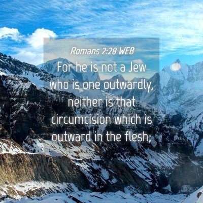 Picture 04 - Romans 2:28 WEB - For he is not a Jew who is one outwardly, neither - Bible Verse Picture