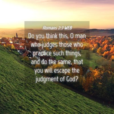 Picture 04 - Romans 2:3 WEB - Do you think this, O man who judges those who - Bible Verse Picture