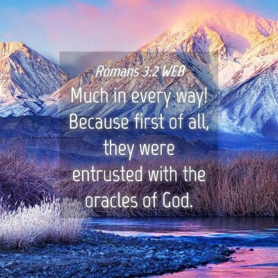 Picture 04 - Romans 3:2 WEB - Much in every way! Because first of all, they - Bible Verse Picture