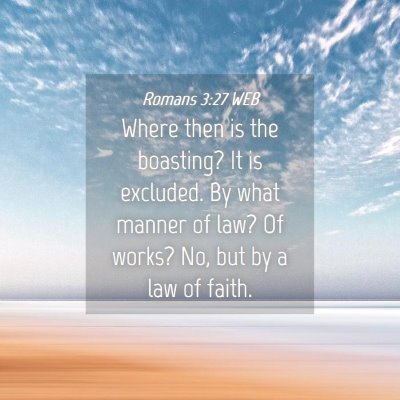 Picture 04 - Romans 3:27 WEB - Where then is the boasting? It is excluded. By - Bible Verse Picture