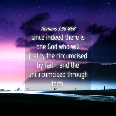 Picture 04 - Romans 3:30 WEB - since indeed there is one God who will justify - Bible Verse Picture